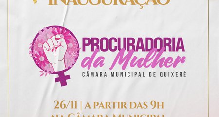 Amanhã dia 26/11 (sexta-feira), ás 09:00h será inaugurado a sala da Procuradoria Especial da Mulher na Câmara Municipal de Quixeré.