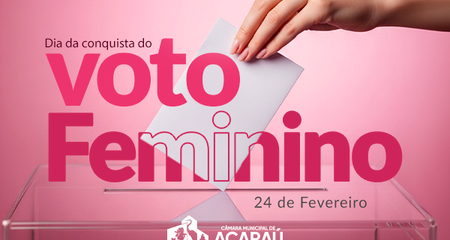 Câmara Municipal de Acaraú celebra a conquista do voto feminino e reforça compromisso com a democracia