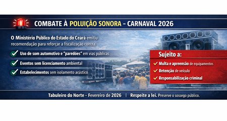 O Ministério Público do Estado do Ceará, por meio da Promotoria de Justiça da Comarca de Tabuleiro do Norte, expediu a Recomendação nº 001/2026, no âmbito do Procedimento Administrativo nº 09.2026.00004549-6, com foco no combate à poluição sonora no município de Tabuleiro do Norte, especialmente durante o período de Carnaval de 2026.