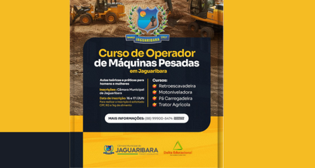 A Câmara Municipal de Jaguaribara informa: nos dias 16 e 17 de junho estarão abertas as inscrições para o curso de Operador de Máquinas Pesadas!