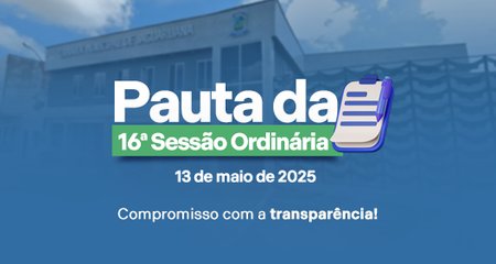PAUTA DISPONÍVEL
- A pauta da 16ª Sessão Ordinária, que será realizada nesta terça-feira, 13 de maio, já está disponível.