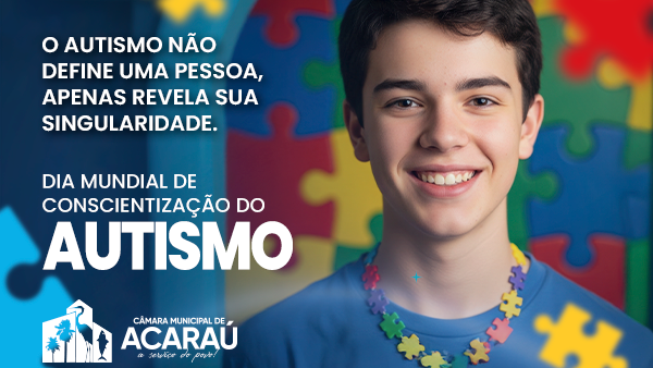 Câmara Municipal de Acaraú reforça a importância da conscientização no Dia Mundial do Autismo