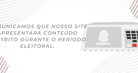 Comunicamos que nosso site apresentará conteúdo restrito durante o período eleitoral.