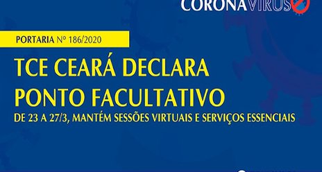 TCE Ceará declara ponto facultativo de 23 a 27/3, mantém Sessões Virtuais e serviços essenciais